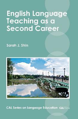 English Language Teaching as a Second Career - Sarah J. Shin - cover