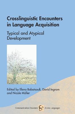Crosslinguistic Encounters in Language Acquisition: Typical and Atypical Development - cover