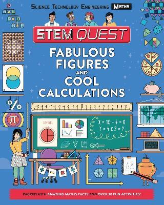 Fabulous Figures and Cool Calculations: Packed with amazing maths facts and over 30 fun experiments - Colin Stuart - cover