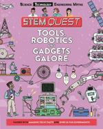 Tools, Robotics and Gadgets Galore: Packed with amazing technology facts and fun experiments