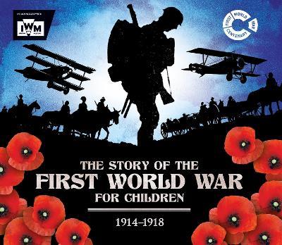 The Story of the First World War for Children (1914-1918): In association with the Imperial War Museum - John Malam - cover