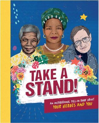 Take A Stand: An inspirational fill-in book about your heroes and you - Caroline Rowlands - cover
