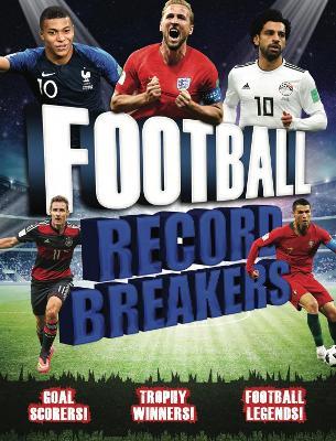 Record Breakers: Football Record Breakers: Goal scorers, trophy winners, football legends - Clive Gifford - cover
