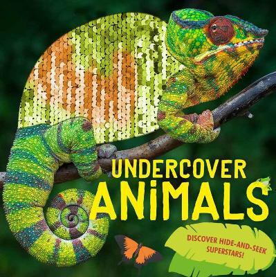 Undercover Animals: Discover hide-and-seek superstars! - Camilla de la Bedoyere - cover