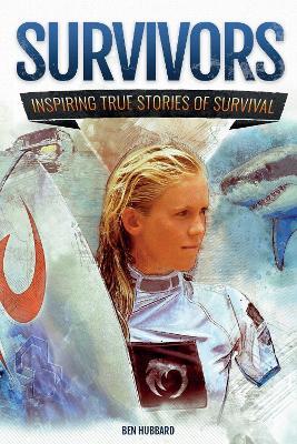 Survivors: Inspiring True Stories of Survival - Ben Hubbard - cover