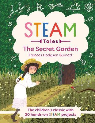 The Secret Garden: The children's classic with 20 hands-on STEAM Activities - Frances Hodgson Burnett,Katie Dicker - cover
