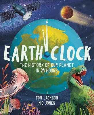 Earth Clock: The History of Our Planet in 24 Hours - Tom Jackson - cover