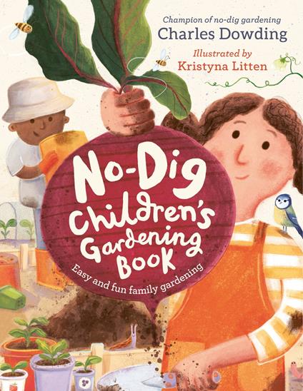 The No-Dig Children's Gardening Book - Charles Dowding,Litten Kristyna - ebook