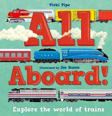 All Aboard!: Explore the world of trains - Vicki Pipe - cover