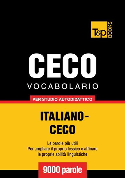 Vocabolario Italiano-Ceco per studio autodidattico - 9000 parole - Andrey Taranov - ebook