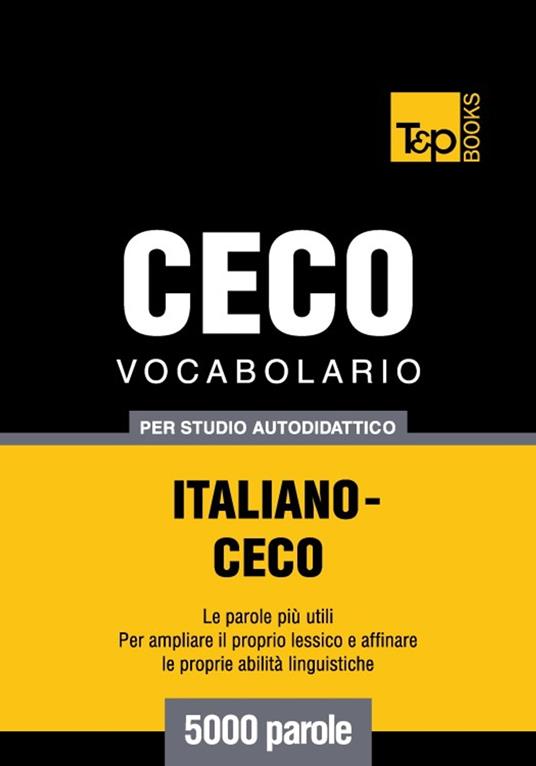 Vocabolario Italiano-Ceco per studio autodidattico - 5000 parole - Andrey Taranov - ebook