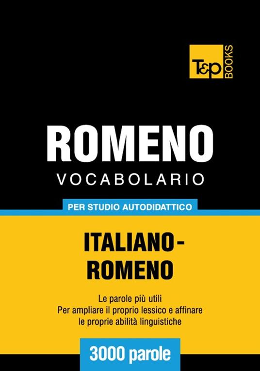 Vocabolario Italiano-Romeno per studio autodidattico - 3000 parole - Andrey Taranov - ebook