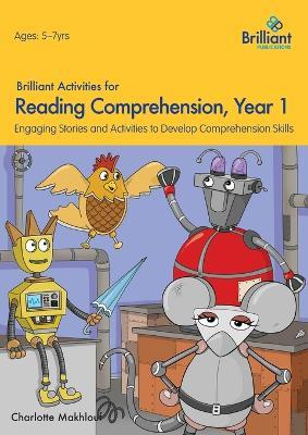 Brilliant Activities for Reading Comprehension, Year 1 (2nd Ed): Engaging Stories and Activities to Develop Comprehension Skills - Charlotte Makhlouf - cover