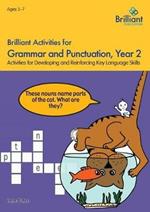 Brilliant Activities for Grammar and Punctuation, Year 2: Activities for Developing and Reinforcing Key Language Skills