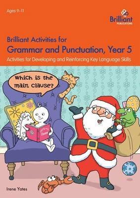 Brilliant Activities for Grammar and Punctuation, Year 5: Activities for Developing and Reinforcing Key Language Skills - Irene Yates - cover