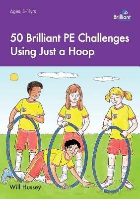 50 Brilliant PE Challenges with just a Hoop - Will Hussey - cover