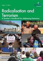 Radicalisation and Terrorism: A Teacher's Handbook for Addressing Extremism