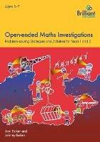 Open-ended Maths Investigations, 5-7 Year Olds: Maths Problem-solving Strategies for Years 1-2 - Ann Baker,Johnny Baker - cover