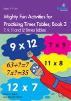 Mighty Fun Activities for Practising Times Tables, Book 3: 7, 9, 11 and 12 Times Tables - Hannah Allum,Hannah Smart - cover