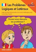 Les Problèmes Logiques et Latéraux: Logic puzzles that provide a fun and challenging way to practise French
