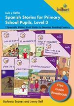 Luis y Sofía Spanish Stories for Primary School Pupils, Level 3: 7 Specially Written Short Stories to Develop Reading Fluency