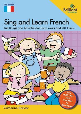 Sing and Learn French: Fun Songs and Activities for Early Years and KS1 Pupils - Catherine Barlow - cover
