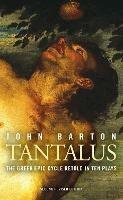 Tantalus: The Greek Epic Cycle Retold in Ten Plays - John Barton - cover
