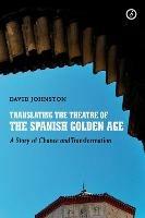 Translating the Theatre of the Spanish Golden Age: A Story of Chance and Transformation