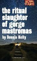 The Ritual Slaughter of Gorge Mastromas - Dennis Kelly - cover