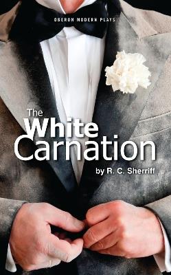 The White Carnation - R.C Sherriff - cover