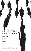 Abi Morgan: Plays One: Tiny Dynamite; Splendour; Tender; Lovesong; 27 - Abi Morgan - cover