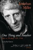 One Thing and Another: Selected Writings 1954-2016