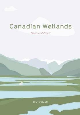 Canadian Wetlands: Places and People - Rod Giblett - cover