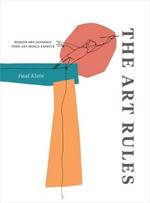 The Art Rules: Wisdom and Guidance from Art World Experts