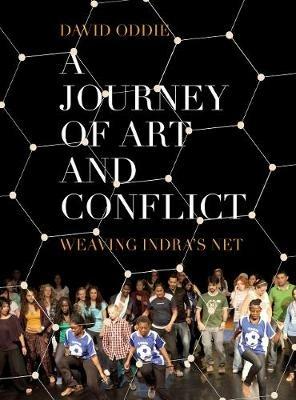 A Journey of Art and Conflict: Weaving Indra's Net - David Oddie - cover