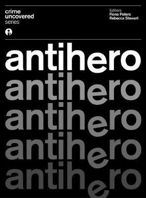 Crime Uncovered: Antihero - cover