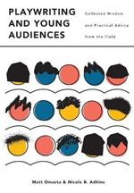 Playwriting and Young Audiences: Collected Wisdom and Practical Advice from the Field