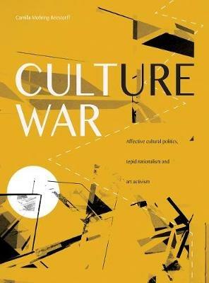 Culture War: Affective Cultural Politics, Tepid Nationalism and Art Activism - Camilla Møhring Reestorff - cover