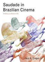 Saudade in Brazilian Cinema: The History of an Emotion on Film
