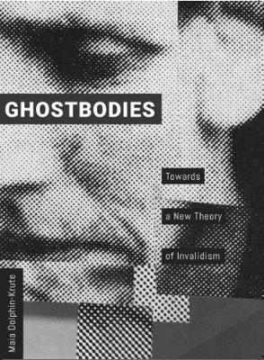 Ghostbodies: Towards a New Theory of Invalidism - cover