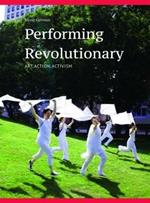 Performing Revolutionary: Art, Action, Activism