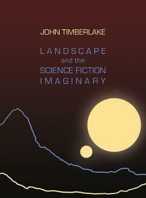 Landscape and the Science Fiction Imaginary - John Timberlake - cover