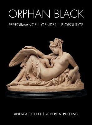 Orphan Black: Performance, Gender, Biopolitics - cover