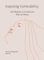 Exposing Vulnerability: Self-Mediation in Scandinavian Films by Women