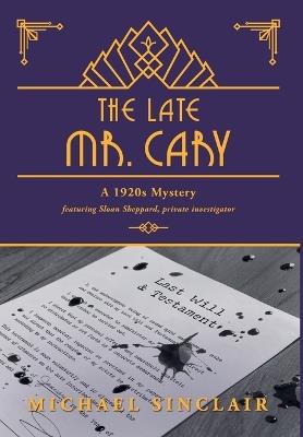 The Late Mr. Cary: A 1920s Mystery - Michael Sinclair - cover