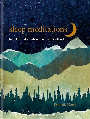 Sleep Meditations: to help tired minds unwind and drift off... - Danielle North - cover
