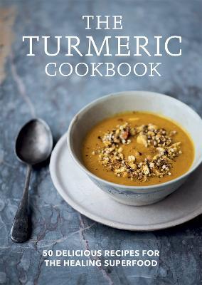 The Turmeric Cookbook: 50 delicious recipes for the healing superfood - Aster - cover