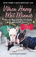 When Harry Met Minnie: An unexpected friendship and the gift of love beyond loss - Martha Teichner - cover