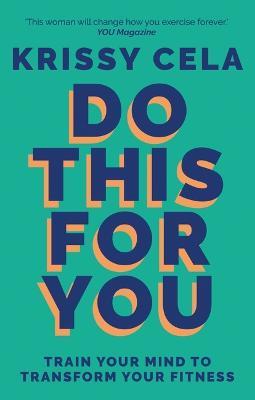 Do This for You: Train Your Mind To Transform Your Fitness - Krissy Cela - cover