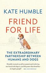 Friend for Life: The extraordinary partnership between humans and dogs